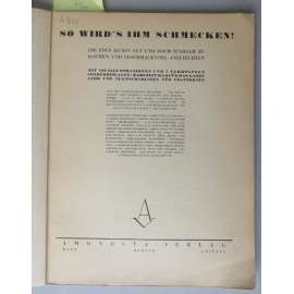 So wird's ihm schmecken. Die edle Kunst gut und doch sparsam zu kochen und geschmackvoll anzurichten. ... [kuchařka, Německo]