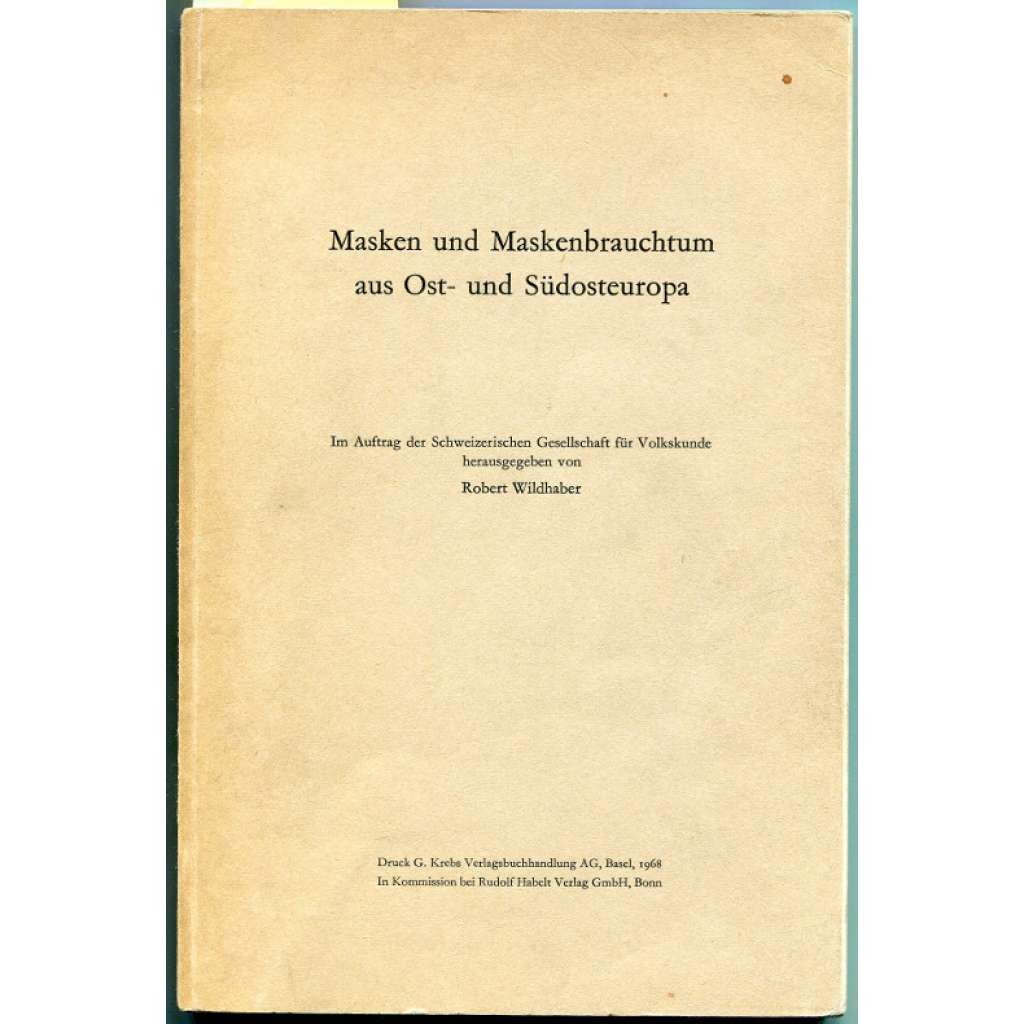 Masken und Maskenbrauchtum aus Ost- und Südosteuropa. Im Auftrag der Schweizerischen Gesellschaft für Volkskunde [folkloristika, masky, východní Evropa, etnografie]