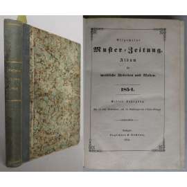 Allgemeine Muster-Zeitung. Album für weibliche Arbeiten und Moden; 1854, elfter Jahrgang [móda, domácí práce, staré tisky, barevné litografie]
