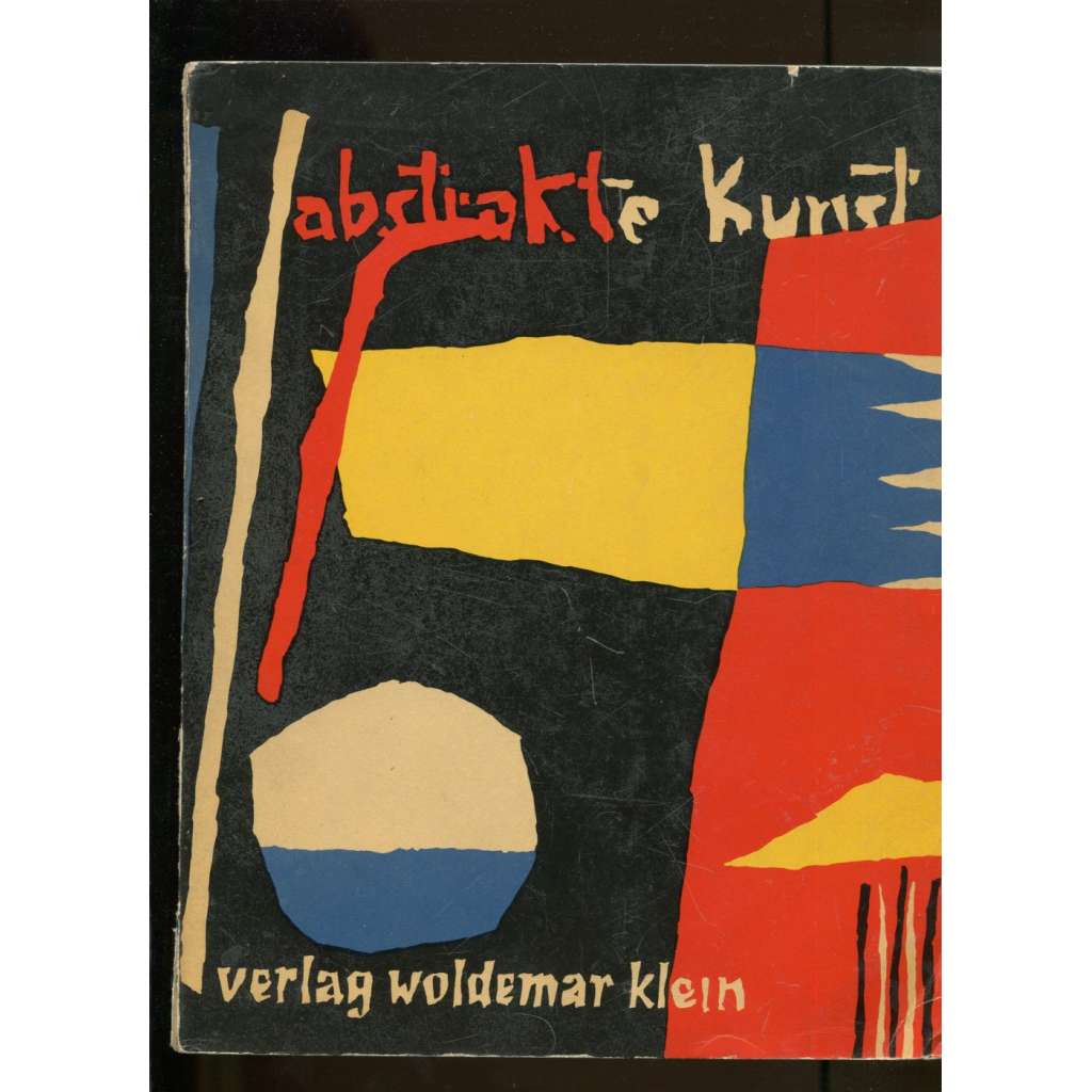 Abstrakte Kunst. Querschnitt 1953 [= Sonderausgabe der Zeitschrift "Das Kunstwerk" = Kunstwerk-Schriften; Band 43/44] [abstraktní umění, časopis]