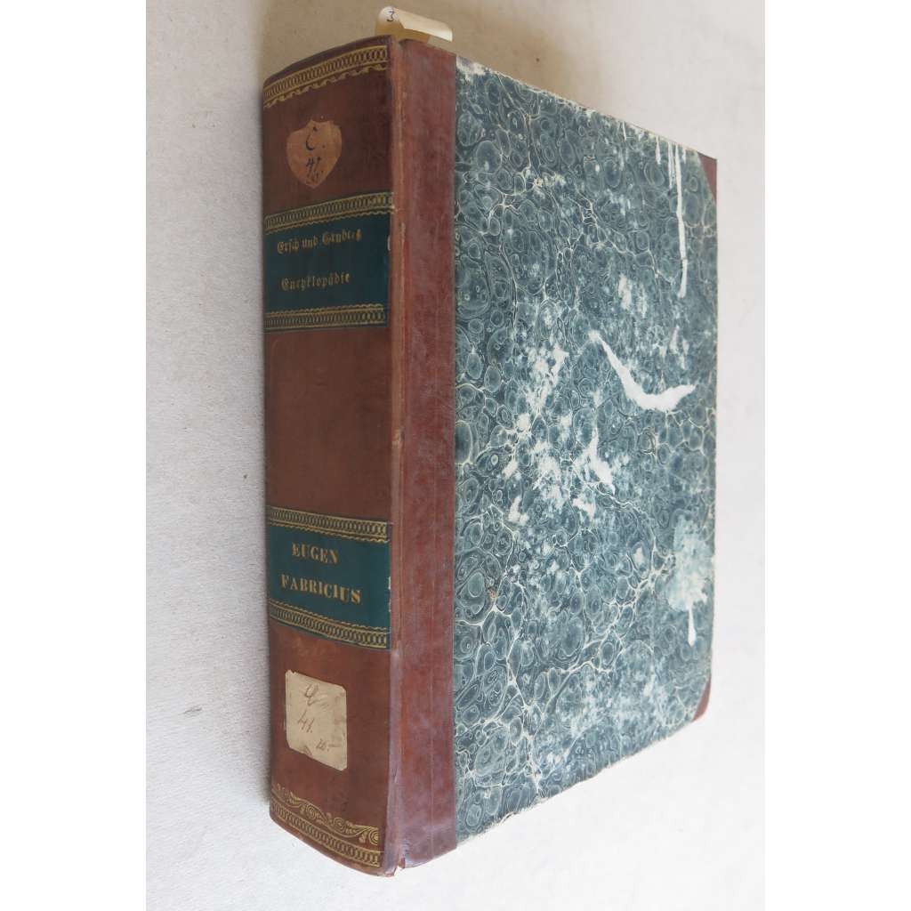 Allgemeine Encyklopädie der Wissenschaften und Künste ... Erste Section A-G, Neununddreißigster Theil: Eugen - Ezzelino [a] Vierzigster Theil: Nachträge: Eccard - Exeter und F - Fabricius [staré tisky, vazba kůže, encyklopedie]