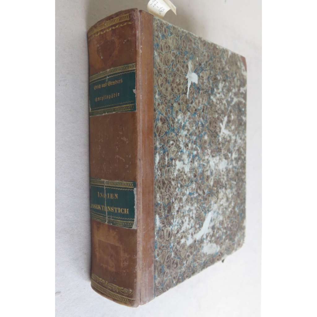 Allgemeine Encyklopädie der Wissenschaften und Künste ... Zweite Section H-N, Siebzehnter Theil: Indien - Indo-China [a] Achtzehnter Theil: Indogermanischer Sprachstamm - Insektenstich [staré tisky, vazba kůže, encyklopedie]