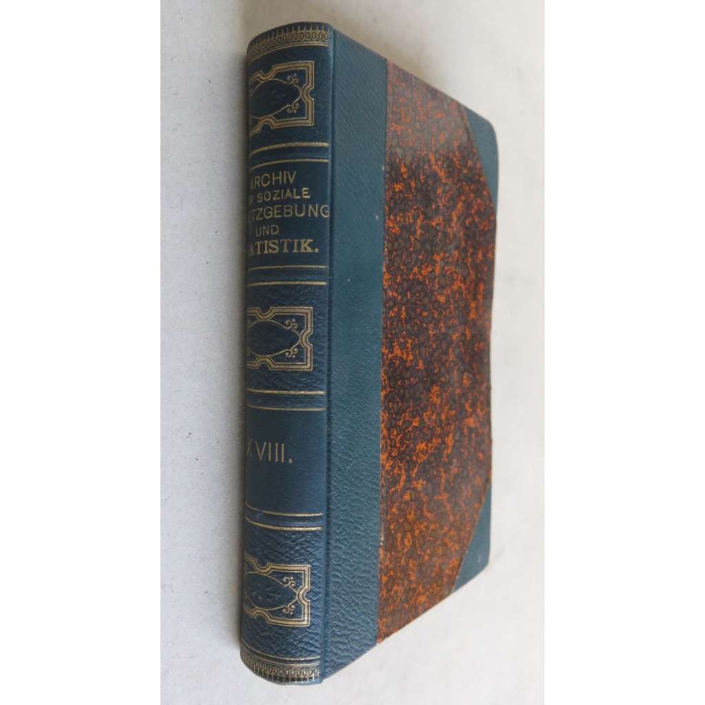 Archiv für soziale Gesetzgebung und Statistik. Zeitschrift zur Erforschung der gesellschaftlichen Zustände der aller Völker; achtzehnter Band (1903) [sociální služby, politika, věda]