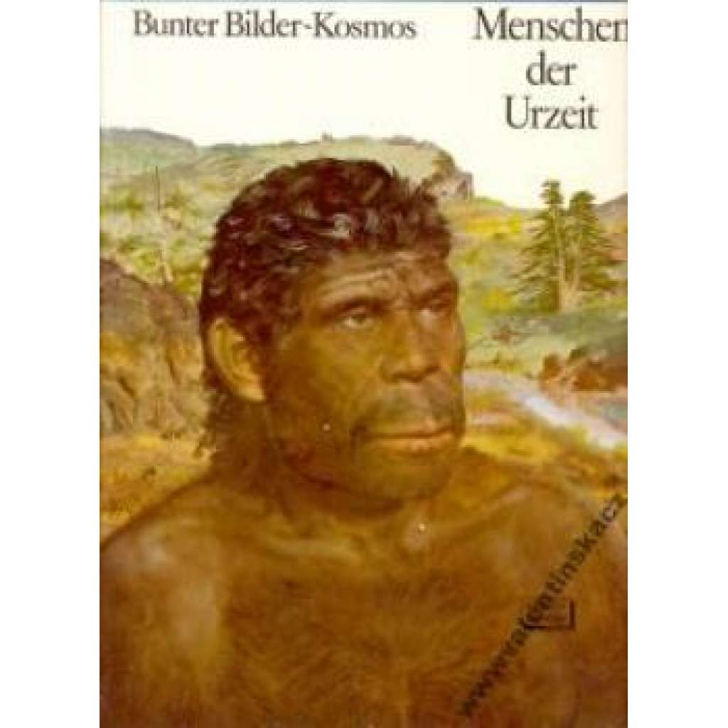 Menschen der Urzeit (edice: Bunter Bilder-Kosmos) [Člověk pravěký, pravěk, ilustrace Zdeněk Burian]