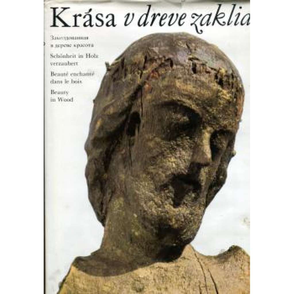 Krása v dreve zakliata [lidové řezbářství na Slovensku]