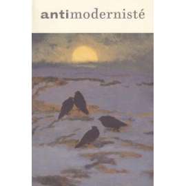 Antimodernisté - čeští výtvarní umělci začátku 20. století