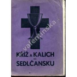 Kříž a kalich na Sedlčansku [Sedlčany, Votice, Sedlec - historie bratrské církve, evangelíci, církev evangelická českobratrská]