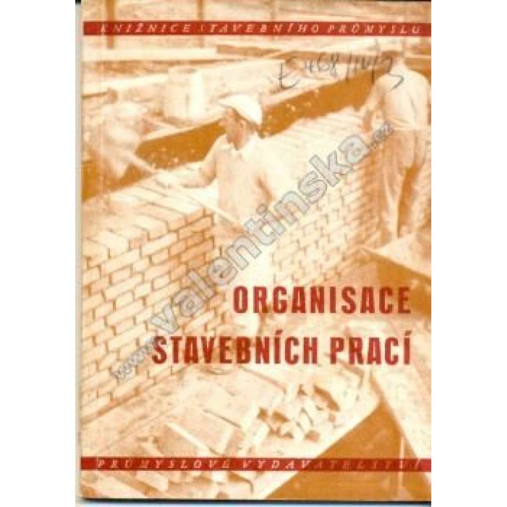 Organisace stavebních prací (edice: Knižnice stavebního průmyslu, sv. 4) [stavebnictví, komunismus]