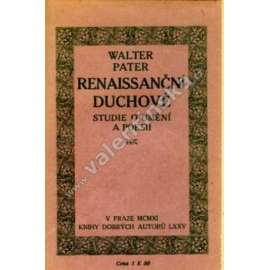 Renaissanční duchové. Studie o umění a poesii (edice: Knihy dobrých autorů, sv. LXXV) [renesance, mj. Pico della Mirandola, Botticelli, Poesie Michelangelova, Leonardo da Vinci, Škola Giorgioneho]