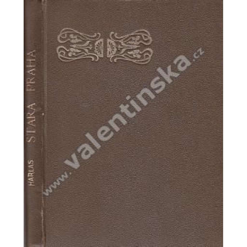 Stará Praha. Nástin vývoje města a průvodce jeho sbírkami (galerie, muzeum, mj. Muzeum hl. m. Prahy, Obrazárna Strahov, Loreta, Uměleckoprůmyslové muzeum, Náprstkovo muzeum)