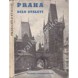 Praha. Dílo staletí (historie, fotografie Ferd. Bučina, Ed. Horn; Pražský hrad, Kampa, Staroměstské náměstí, Václavské náměstí)