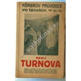 Okolí Turnova (edice: Körbrův průvodce po Čechách, sv. 10) [průvodce, Turnov, mj. i Valdštejn, Sychrov, Trosky)