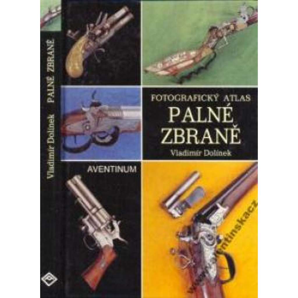 Palné zbraně - Fotografický atlas [pušky, pistole a revolvery, střelné zbraně]