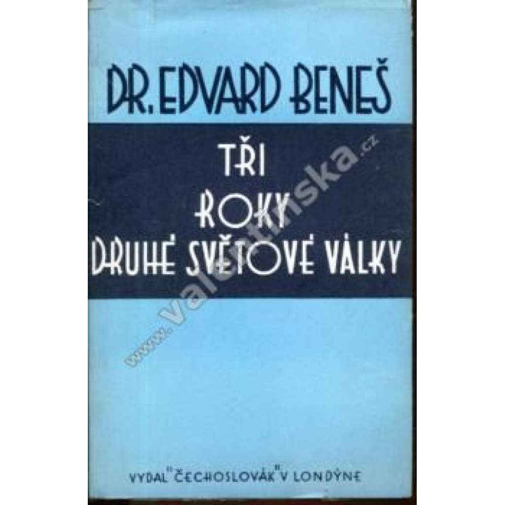 Tři roky druhé světové války. Projevy a dokumenty z r. 1938 - 1942 (druhá světová válka, exil)