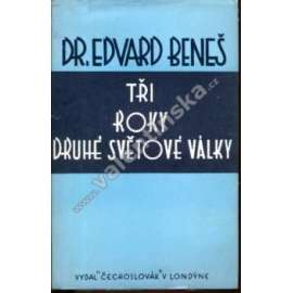 Tři roky druhé světové války. Projevy a dokumenty z r. 1938 - 1942 (druhá světová válka, exil)