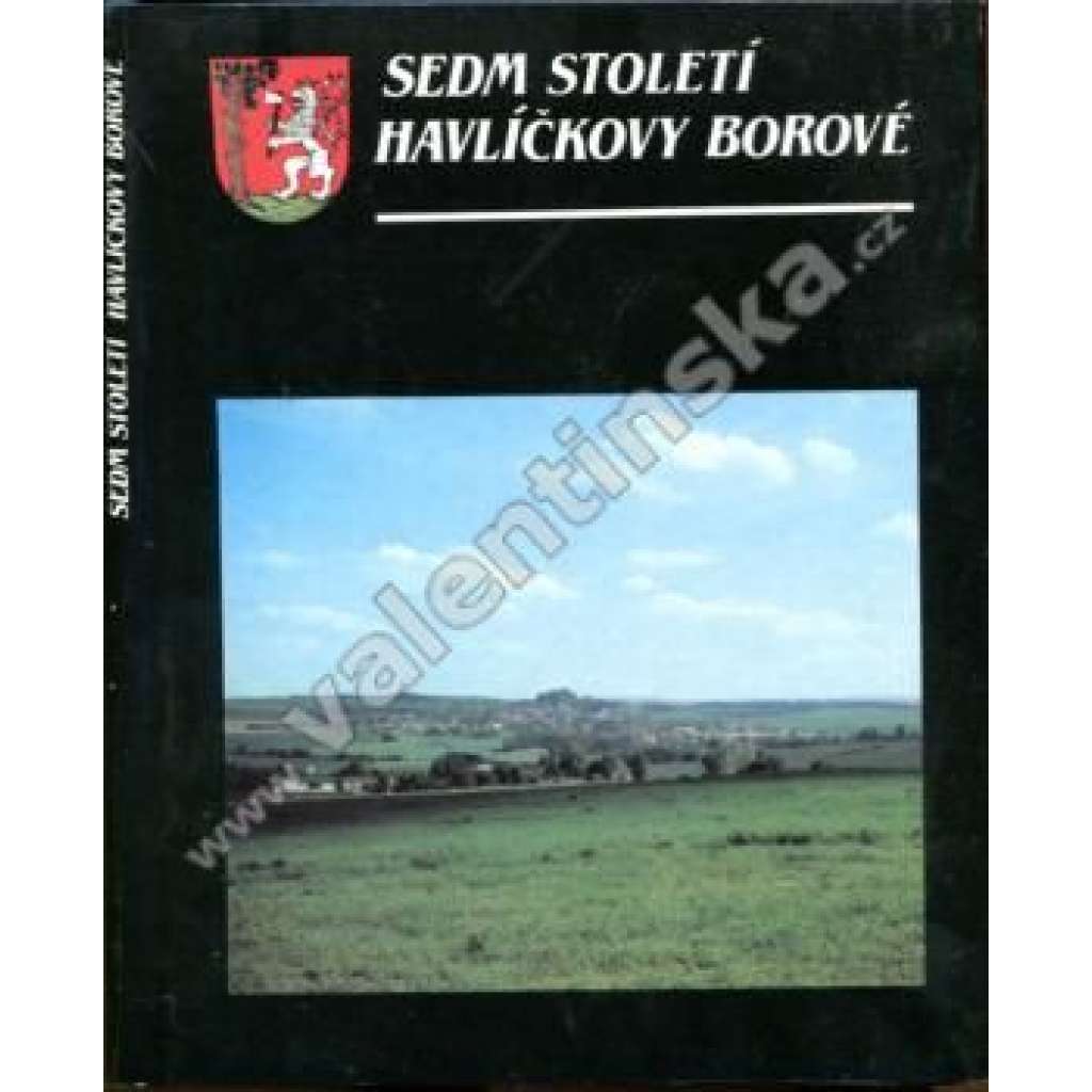 Sedm století Havlíčkovy Borové (Karel Havlíček Borovský, mj. Havlíčkova Borová, Karel Havlíček v Borové)