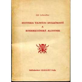 Mysteria tajných společností a rosikruciánská alchymie. Mysteria tajných společností a rosikruciánská alchymie.