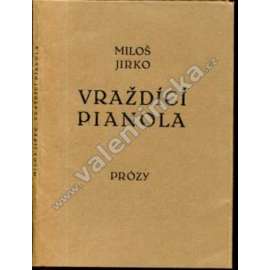 Vraždící pianola (edice: Knihomilská edice Amfora, sv. 6) [povídky, mj. Poslední utkání zápasníka Wehrmanna, Řád lásky, Zbytečný, Polní linie; podpis a věnování Miloš Jirko]