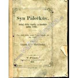 Syn Palečkův. Jediný dědic čepičky a karabáče tatíka svého (beletrie, satira)