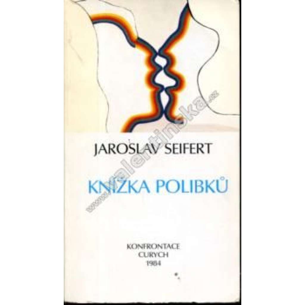 Knížka polibků - Jaroslav Seifert (Konfrontace, exil, exilové vydání - básně, poezie, verše, výbor z díla, dokumenty, život a dílo)