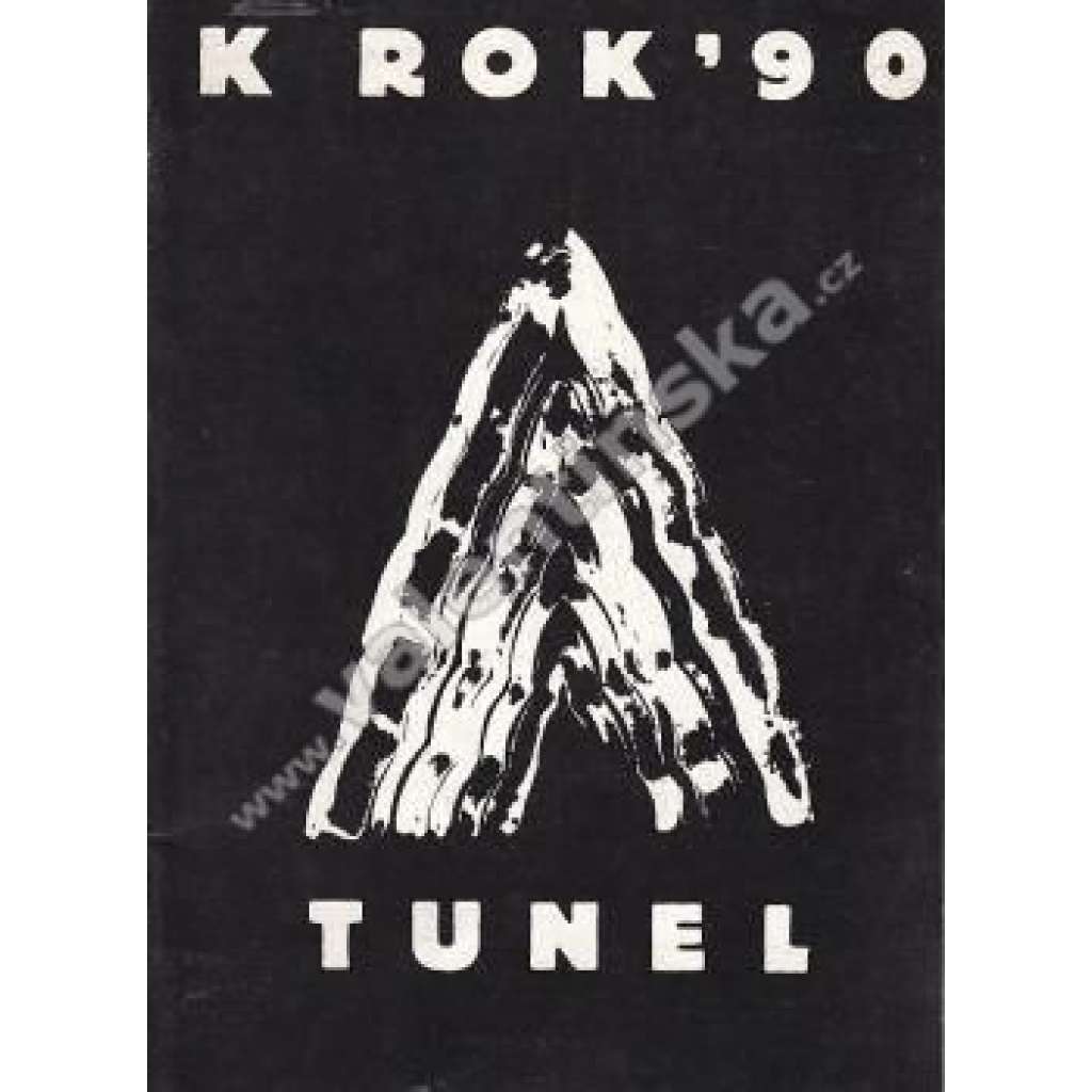 K ROK ’90. Tunel (výstavní katalog, malířství, abstrakce, mj. Ivan Exner, Igor Hlavinka, Eva Chmelová, Aleš Knotek, Radan Wagner)