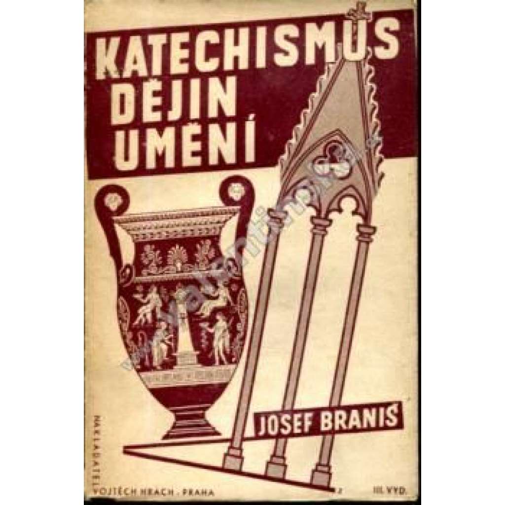 Katechismus dějin umění (edice: Česká knihovna zábavy a poučení, č. 3) [Historie umění, mj. Egypt, starověk, Staré Řecko, Římská říše, Byzanc, Gotika v Čechách, renesance, baroko]