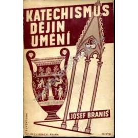 Katechismus dějin umění (edice: Česká knihovna zábavy a poučení, č. 3) [Historie umění, mj. Egypt, starověk, Staré Řecko, Římská říše, Byzanc, Gotika v Čechách, renesance, baroko]