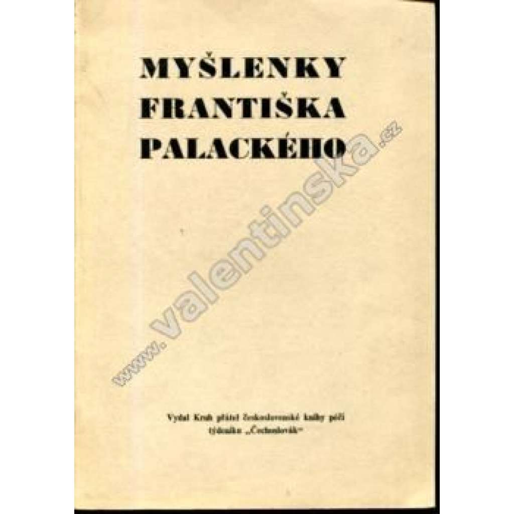Myšlenky Františka Palackého. Výbor statí (exilové vydání, historie, politika, mj. Rakouské císařství, Rakousko Uhersko)