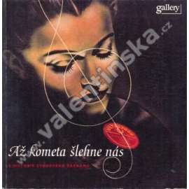Až kometa šlehne nás. Z historie zvukového záznamu (výstavní katalog, hudba, jazz, mj. i Josef Čapek, Pravoslav Kotík, Adolf Hoffmeister, Jan Zrzavý)