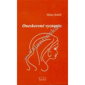 Oneskorené vyznania (poezie; věnování a podpis Milan Solník)
