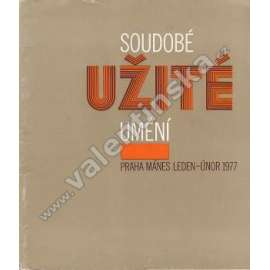 Soudobé užité umění (výstavní katalog, nábytek, plakát, sklo, oděv, mj. Milan Hegar, Josef Svoboda, Rostislav Vaněk, František Vízner, Josef Sudek, Věra Nováková)