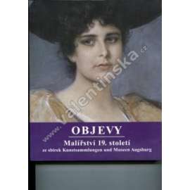 Objevy. Malířství 19. století ze sbírek Kunstsammlungen und Museen Augsburg (výstavní katalog, portrét, mj. Hans Makart, Rugendas)