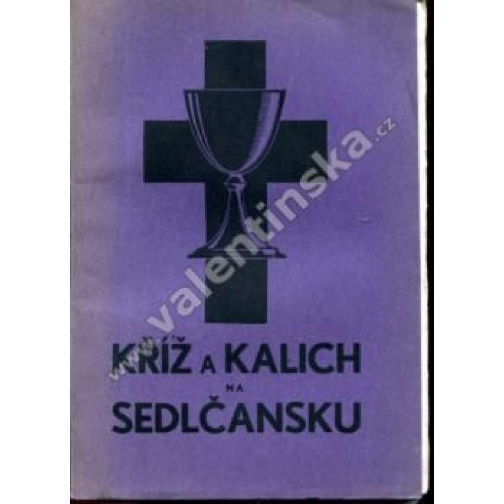 Kříž a kalich na Sedlčansku [Sedlčany, Votice, Sedlec - historie bratrské církve, evangelíci, církev evangelická českobratrská]