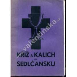 Kříž a kalich na Sedlčansku [Sedlčany, Votice, Sedlec - historie bratrské církve, evangelíci, církev evangelická českobratrská]