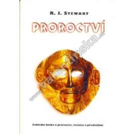 Proroctví. Základní kniha o proroctví, věštění a předvídání (esoterika, okultismus, věštba)