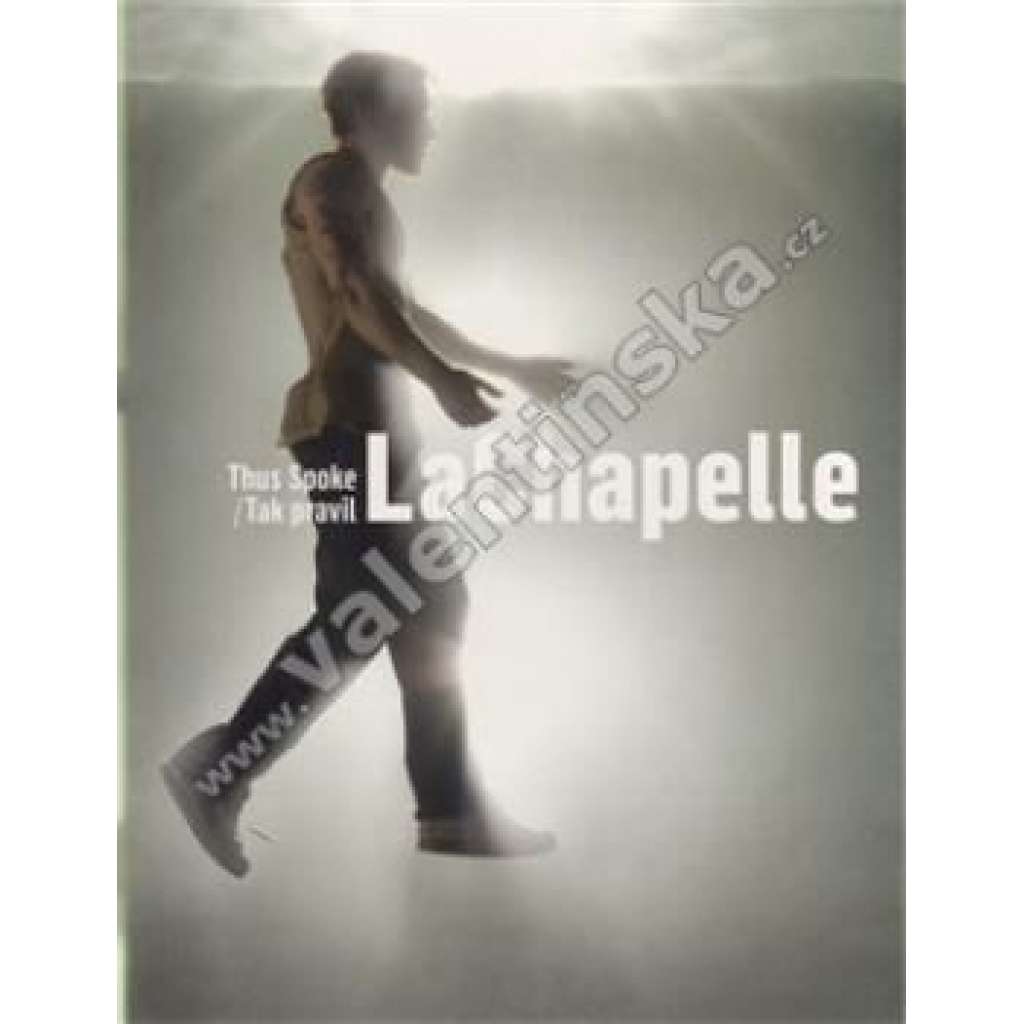 Tak pravil LaChapelle/ Thus Spoke LaChapelle FOTOGRAFICKÁ MONOGRAFIE