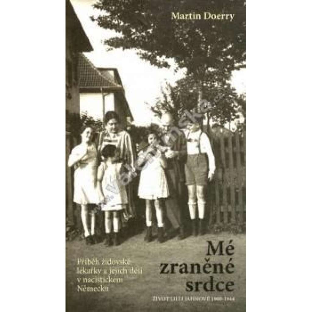 Mé zraněné srdce. Život Lilli Jahnové 1900-1944