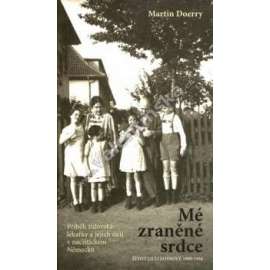 Mé zraněné srdce. Život Lilli Jahnové 1900-1944