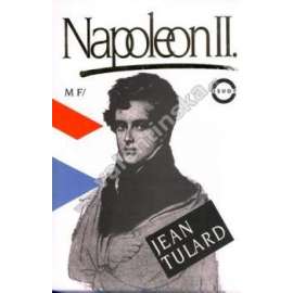 Napoleon II. Legendy a skutečnost (Orlík, Francie, mj. Napoleon Bonaparte, napoleonské války)