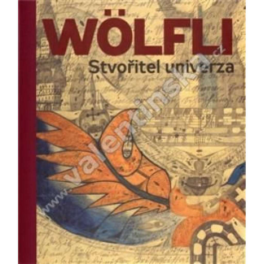 Adolf Wölfli - Stvořitel univerza [monografie ,život a osudy ,art brut]