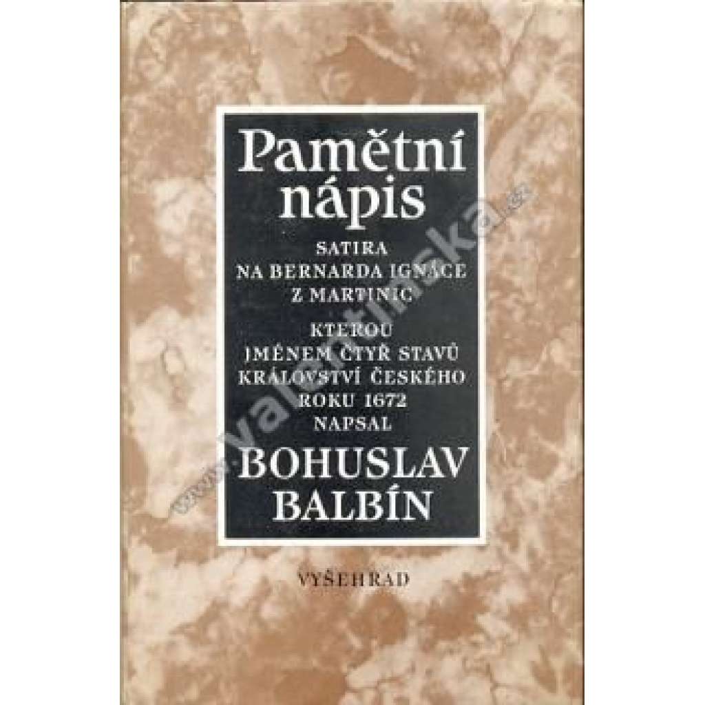 Pamětní nápis Bernardu Ignácovi z Martinic - Satira na Bernarda Ignáce z Martinic, kterou jménem čtyř stavů Království českého roku 1672 napsal Bohuslav Balbín