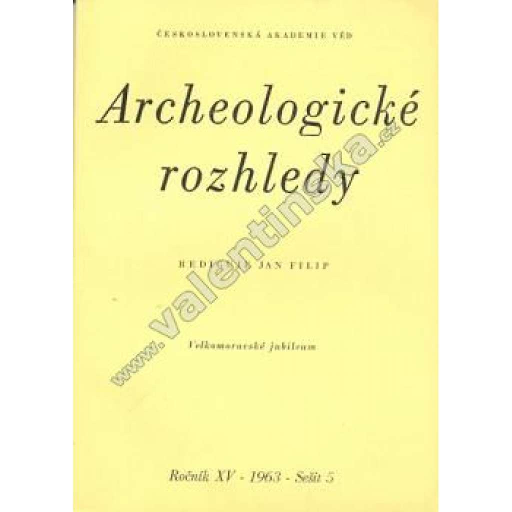 Archeologické rozhledy 5/1963 (časopis, archeologie, mj. Velkomoravské jubileum; Archeologické výzkumy a Velká Morava; Slovanský výzkum  Čechách po r. 1945)