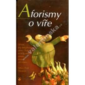Aforismy o víře (praktická teologie, morální teologie, křesťanská víra)