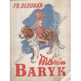 Mánin Baryk. Příběhy malého děvčátka a velkého psa (dětská literatura; ilustrace a obálka Miloš Endler)
