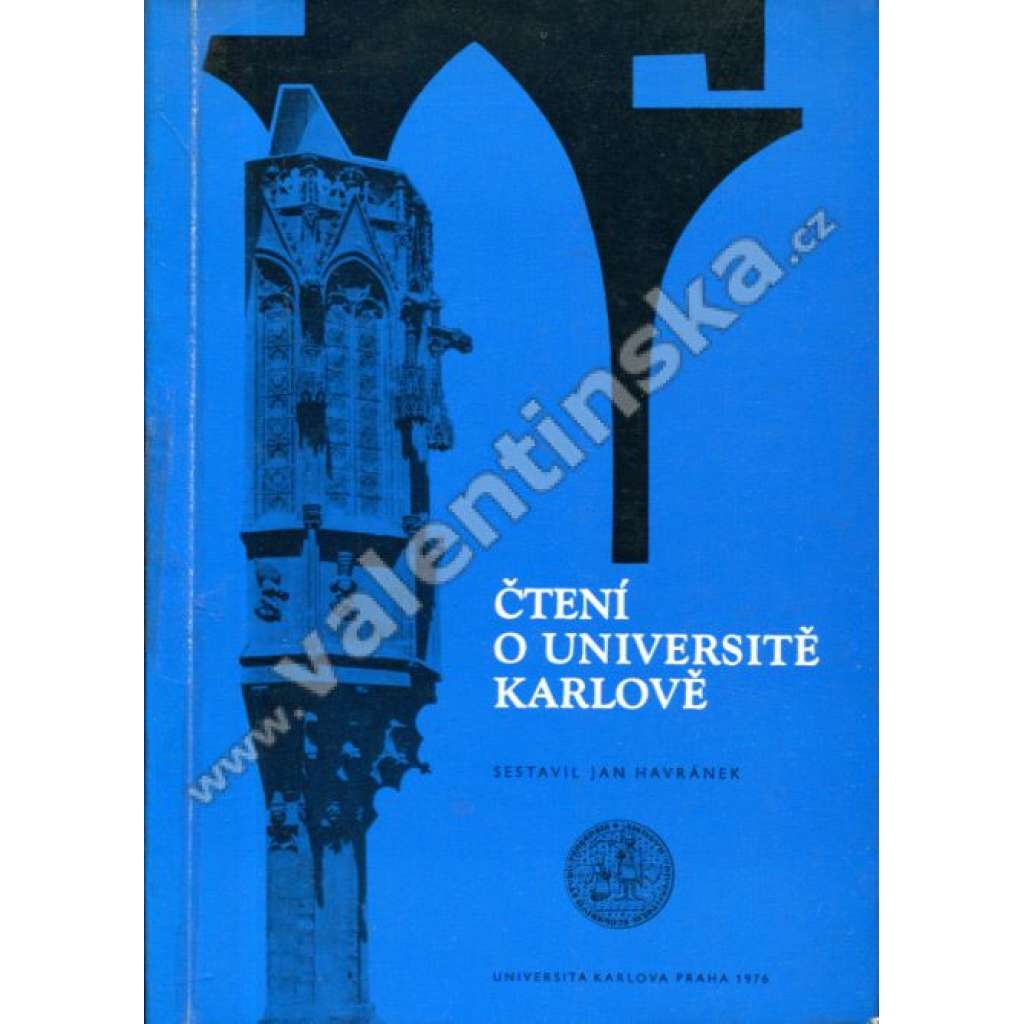Čtení o Universitě Karlově (Sborník, Univerzita Karlova v Praze, mj. Založení university v Praze; Vznik Karolina; O vzniku Dekretu kutnohorského; HUsova chvála Prahy a království českého)