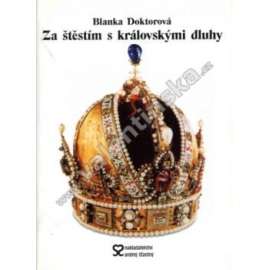 Za štěstím a královskými dluhy (Habsburkové, České dějiny, mj. Ferdinand, Maxmilián II., Rudolf II.)
