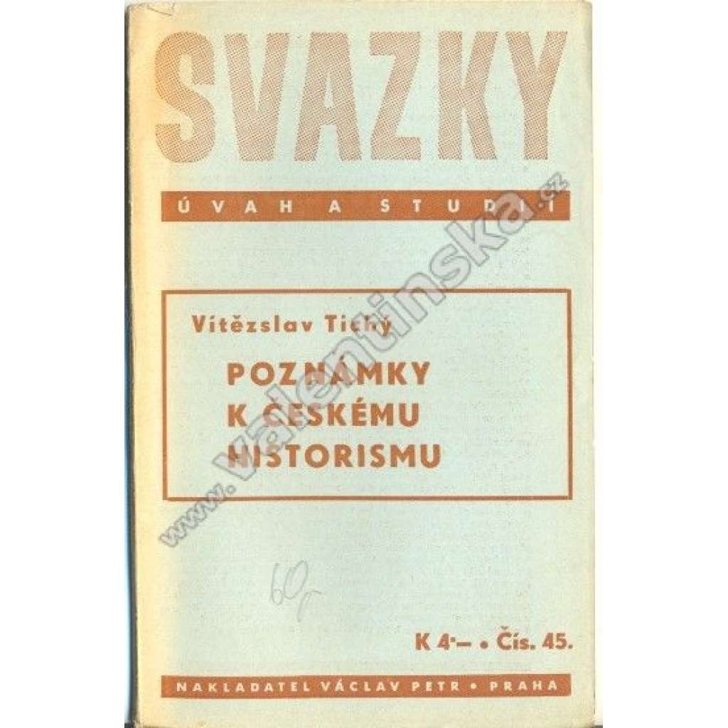 Poznámky k českému historismu (edice: Svazky úvah a studií, sv. 45) [historismus, literární věda; věnování a podpis Vítězslav Tichý]
