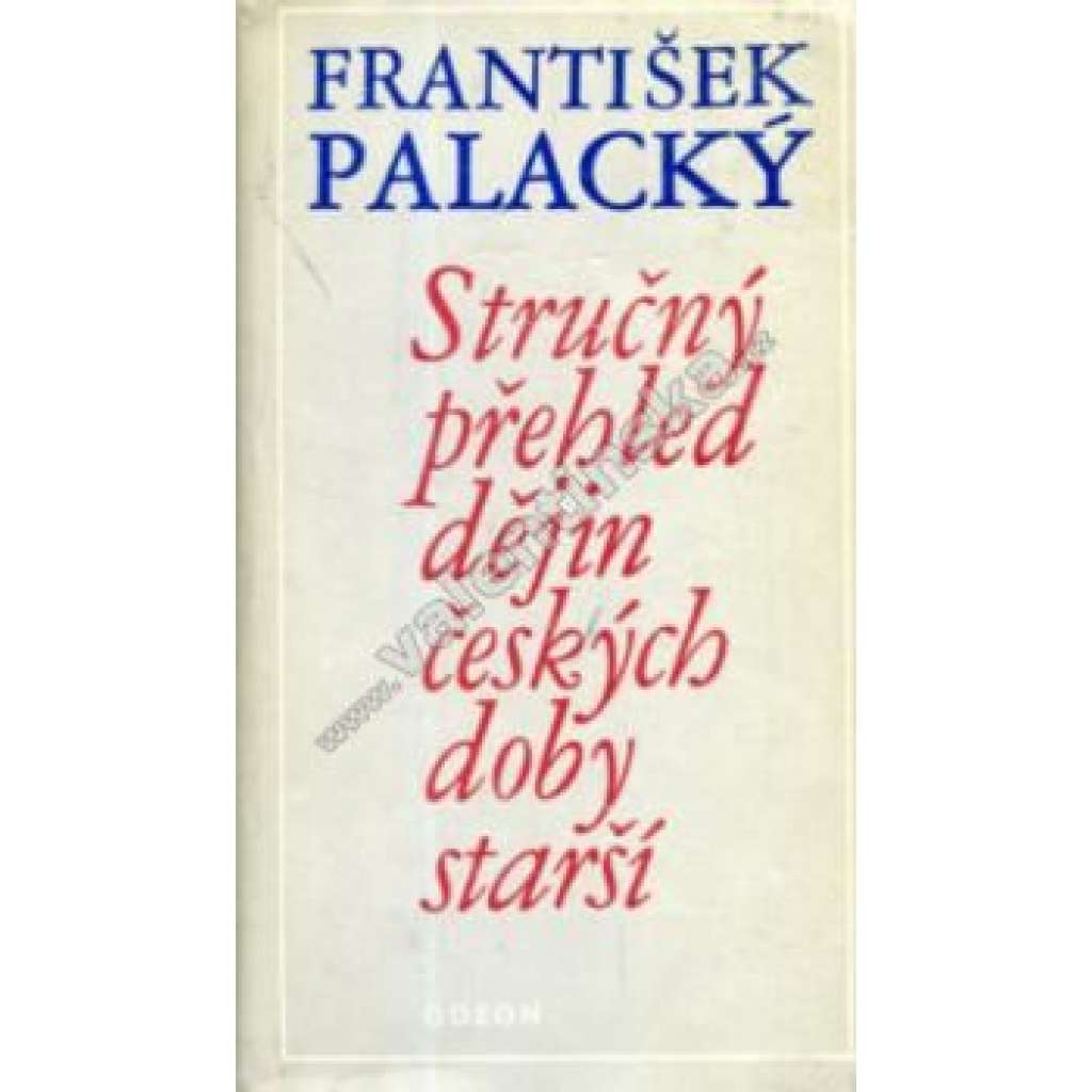 Stručný přehled dějin českých doby starší (České dějiny, historie, mj. Přemyslovci, Lucemburkové, husitství, husité)