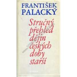 Stručný přehled dějin českých doby starší (České dějiny, historie, mj. Přemyslovci, Lucemburkové, husitství, husité)