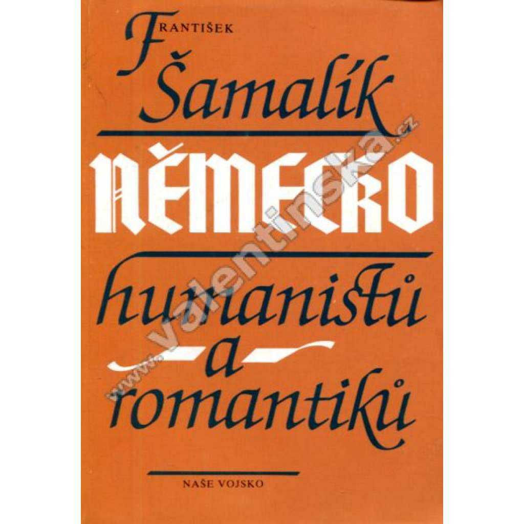 Německo humanistů a romantiků (německá filozofie, národní obrození, romantismus, mj. Jean J. Rousseau, F. Palacký; věnování a podpis František Šamalík)